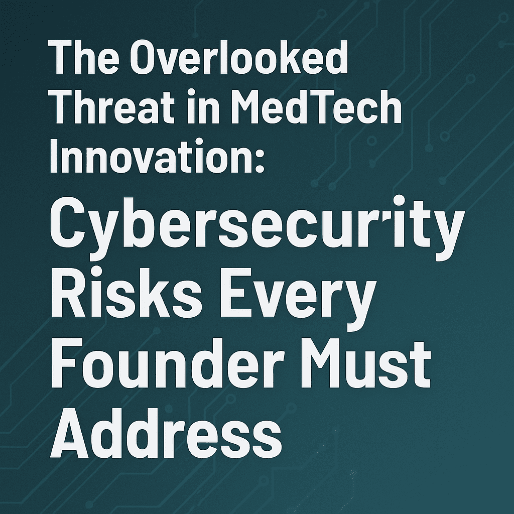 Primer article cover: The Overlooked Threat in MedTech Innovation: Cybersecurity Risks Every Founder Must Address