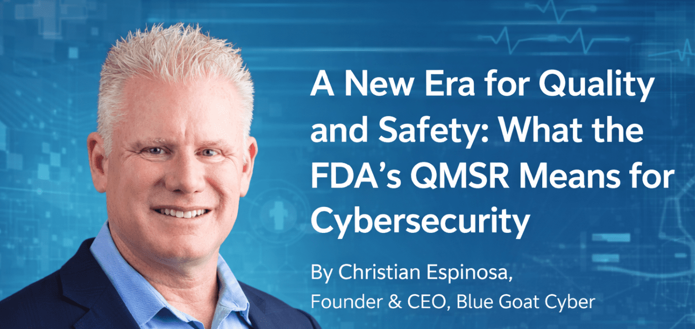 Cover image for A New Era for Quality and Safety: What the FDA’s QMSR Means for Cybersecurity