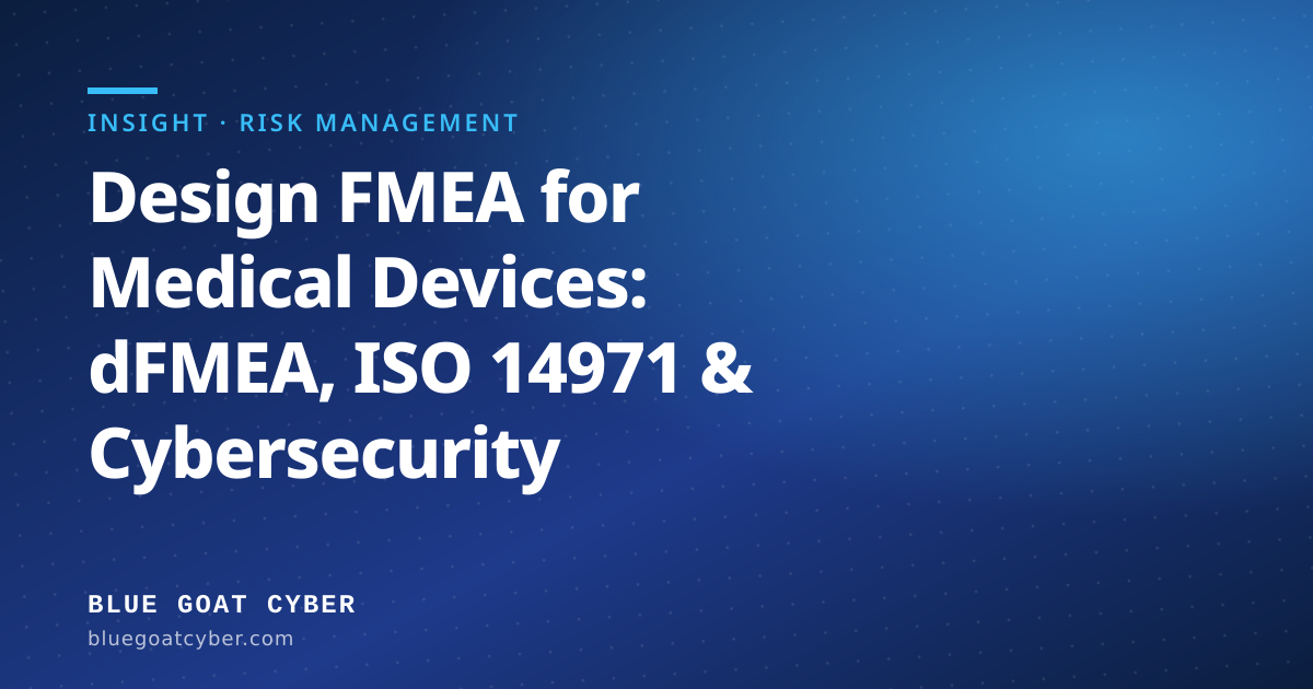 Risk Management article cover: Design FMEA for Medical Devices: dFMEA, ISO 14971 & Cybersecurity