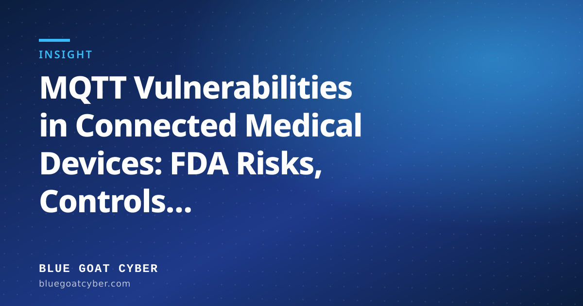 Cover image for MQTT Vulnerabilities in Connected Medical Devices: FDA Risks, Controls, and Deficiency Patterns