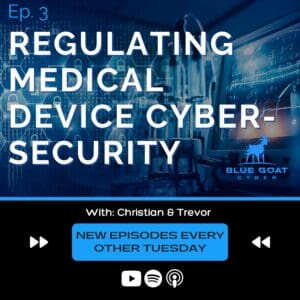 Navigating the Regulatory Landscape of Medical Device Cybersecurity